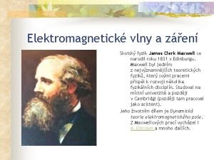 Elektromagnetick vlny a zen Skotsk fyzik James Clerk