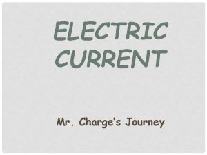 ELECTRIC CURRENT Mr Charges Journey PROBLEM 1 The