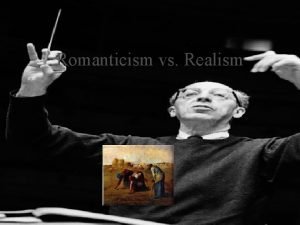 Romanticism vs realism