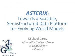 ASTERIX Towards a Scalable Semistructured Data Platform for