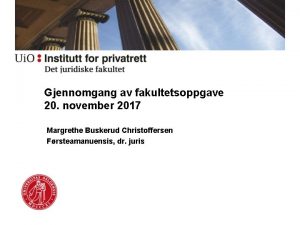 Gjennomgang av fakultetsoppgave 20 november 2017 Margrethe Buskerud