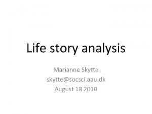 Life story analysis Marianne Skytte skyttesocsci aau dk