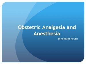 Obstetric Analgesia and Anesthesia By Abdulaziz Al Gain