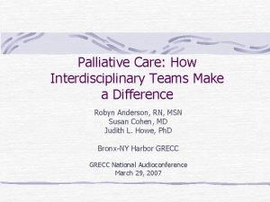 Palliative Care How Interdisciplinary Teams Make a Difference