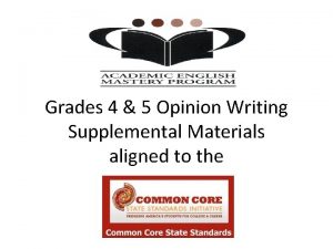 Grades 4 5 Opinion Writing Supplemental Materials aligned