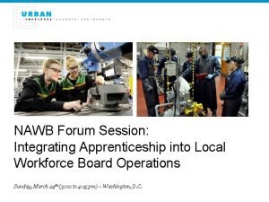NAWB Forum Session Integrating Apprenticeship into Local Workforce