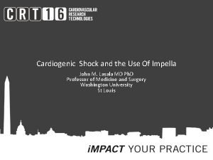 Cardiogenic Shock and the Use Of Impella John