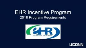 EHR Incentive Program 2018 Program Requirements Overview Introduction