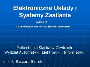 Elektroniczne Ukady i Systemy Zasilania Wykad 11 Ukady