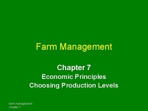 Farm Management Chapter 7 Economic Principles Choosing Production