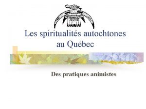 Les spiritualits autochtones au Qubec Des pratiques animistes