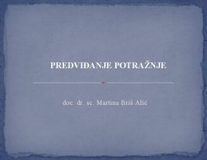 PREDVIANJE POTRANJE doc dr sc Martina Bri Ali