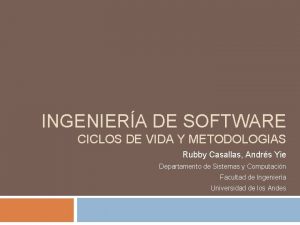 INGENIERA DE SOFTWARE CICLOS DE VIDA Y METODOLOGIAS