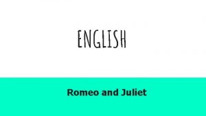ENGLISH Romeo and Juliet ROMEO KEY QUOTES Act