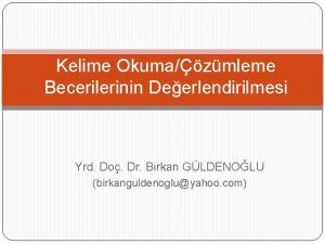 Kelime Okumazmleme Becerilerinin Deerlendirilmesi Yrd Do Dr Birkan