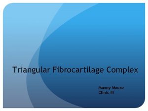 Triangular Fibrocartilage Complex Manny Moore Clinic III Triangular