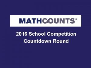 MATHCOUNTS 2016 School Competition Countdown Round Please note