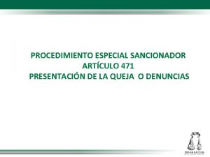 PROCEDIMIENTO ESPECIAL SANCIONADOR ARTCULO 471 PRESENTACIN DE LA