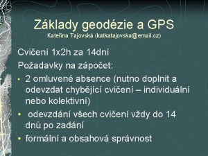 Zklady geodzie a GPS Kateina Tajovsk katkatajovskaemail cz