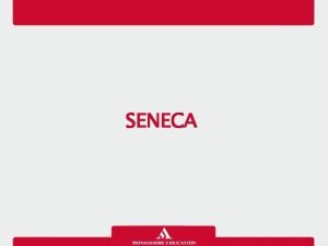 SENECA La biografia Lucio Anneo Seneca nasce a