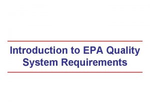 Introduction to EPA Quality System Requirements Course Goals