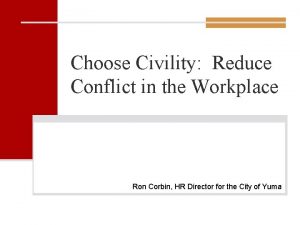 Choose Civility Reduce Conflict in the Workplace Ron