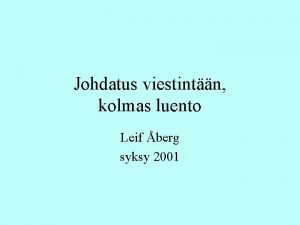 Johdatus viestintn kolmas luento Leif berg syksy 2001