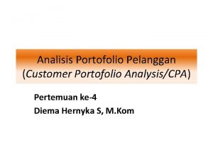 Analisis Portofolio Pelanggan Customer Portofolio AnalysisCPA Pertemuan ke4