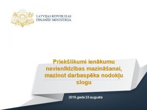 Prieklikumi ienkumu nevienldzbas mazinanai mazinot darbaspka nodoku slogu