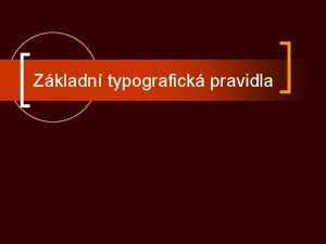 Zkladn typografick pravidla Uvozovky n n Uvozovky dole