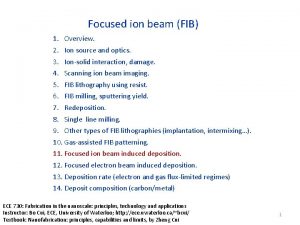 Focused ion beam FIB 1 Overview 2 Ion