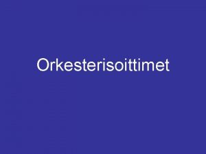 Orkesterisoittimet Sinfoniaorkesterin istumajrjestys Kapellimestari Atso Almila Tahtipuikko Partituuri