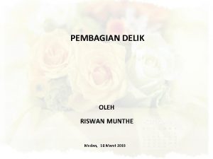 PEMBAGIAN DELIK OLEH RISWAN MUNTHE Medan 18 Maret