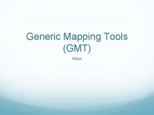 Generic Mapping Tools GMT Maps Final script for
