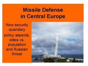 Missile Defense in Central Europe New security quandary