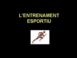 LENTRENAMENT ESPORTIU Lentrenament avui Noves tecnologies Diferents entrenaments