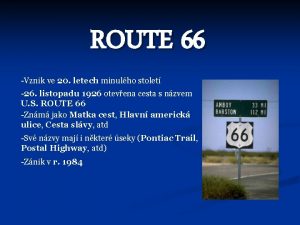 ROUTE 66 Vznik ve 20 letech minulho stolet