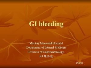 GI bleeding Mackay Memorial Hospital Department of Internal