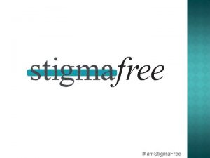 Iam Stigma Free Mental illness is nothing to