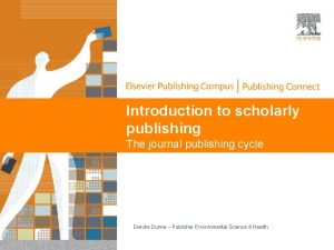 Introduction to scholarly publishing The journal publishing cycle