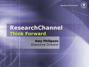 Research Channel Think Forward Amy Philipson Executive Director