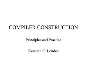 COMPILER CONSTRUCTION Principles and Practice Kenneth C Louden