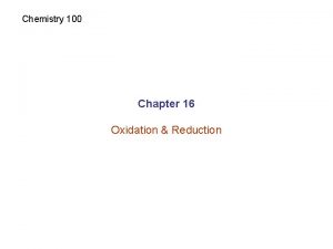 Chemistry 100 Chapter 16 Oxidation Reduction Oxidation and