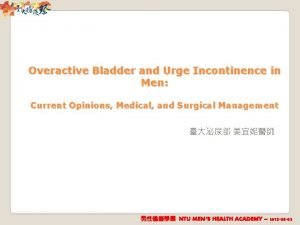 Overactive Bladder and Urge Incontinence in Men Current