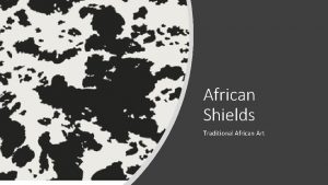 African Shields Traditional African Art Week Two If