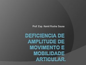 Prof Esp Kemil Rocha Sousa Amplitude de Movimento