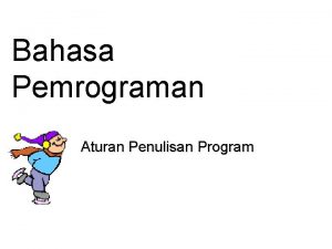 Bahasa Pemrograman Aturan Penulisan Program Statement dalam bahasa