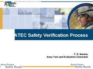 ATEC Safety Verification Process T R Masino Army