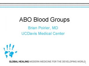 ABO Blood Groups Brian Poirier MD UCDavis Medical