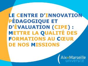 LE CENTRE DINNOVATION PDAGOGIQUE ET DVALUATION CIPE METTRE